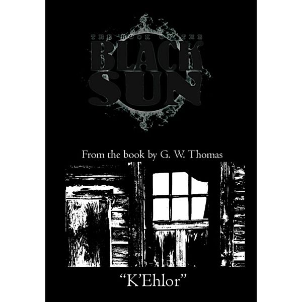 The Book of the Black Sun: K'Ehlor, G. W. Thomas