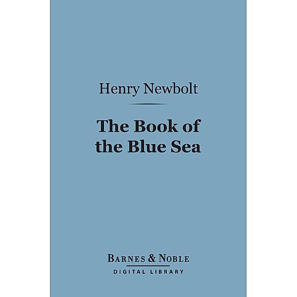 The Book of the Blue Sea (Barnes & Noble Digital Library) / Barnes & Noble, Henry Newbolt