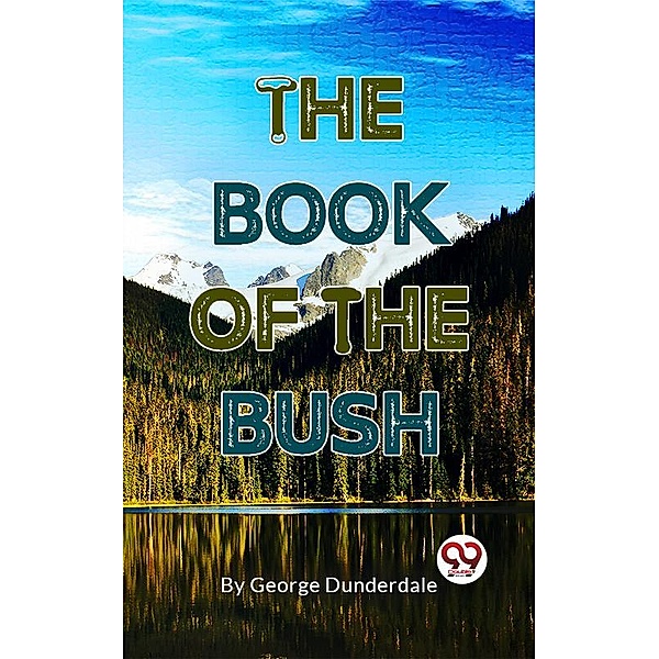 The Book Of The Bush, George Dunderdale