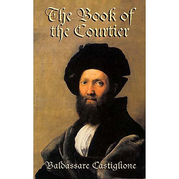 The Book of the Courtier, Baldassare Castiglione