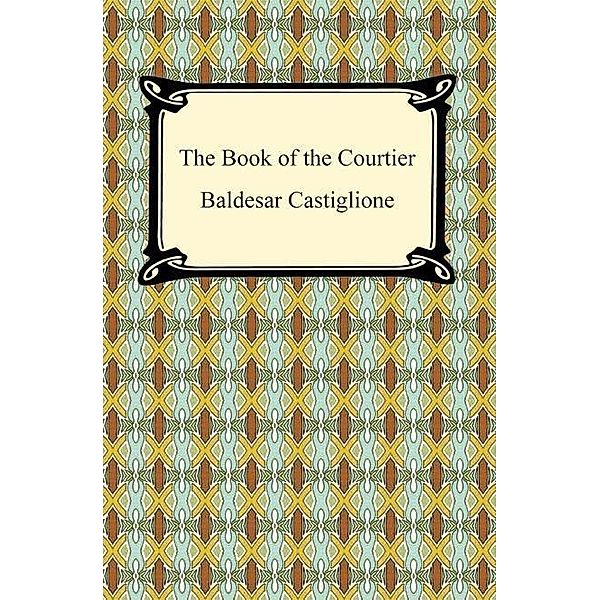 The Book of the Courtier / Digireads.com Publishing, Baldesar Castiglione