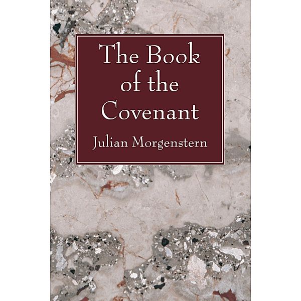 The Book of the Covenant, Julian Morgenstern