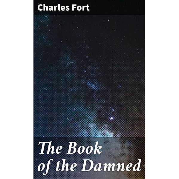 The Book of the Damned, Charles Fort