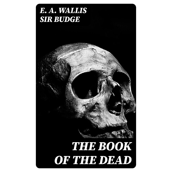 The Book of the Dead, E. A. Wallis Budge