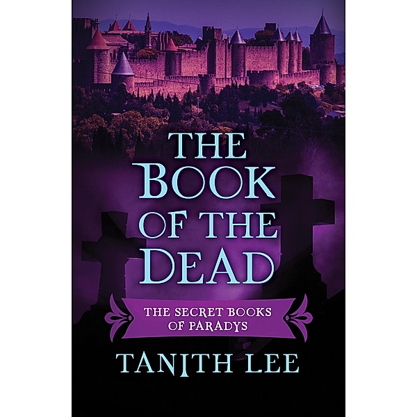 The Book of the Dead / The Secret Books of Paradys, Tanith Lee