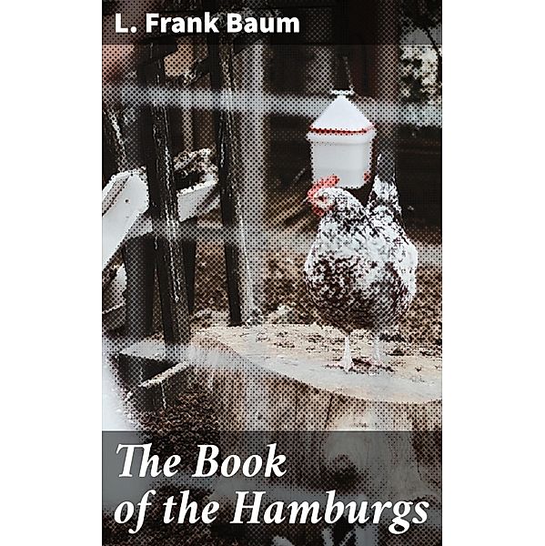 The Book of the Hamburgs, L. Frank Baum