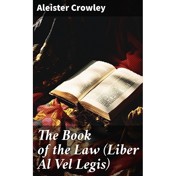 The Book of the Law (Liber Al Vel Legis), Aleister Crowley