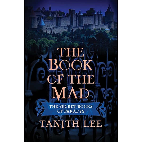 The Book of the Mad / The Secret Books of Paradys, Tanith Lee