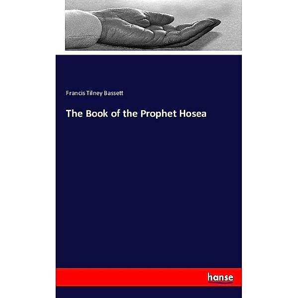 The Book of the Prophet Hosea, Francis Tilney Bassett