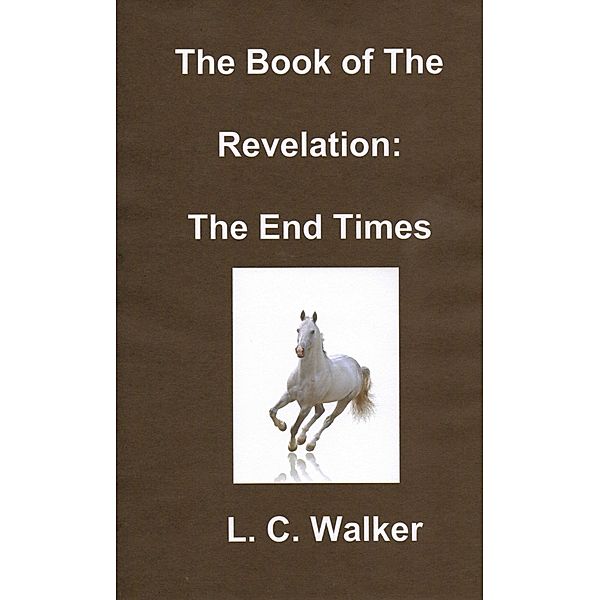 The Book of The Revelation, L C Walker