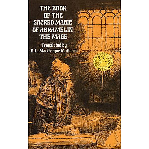 The Book of the Sacred Magic of Abramelin the Mage / Dover Occult