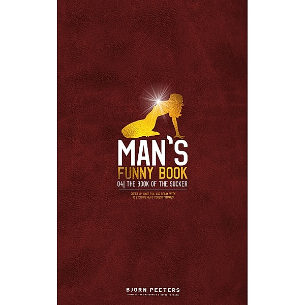The Book of the Sucker (Man's Funny Book, #4) / Man's Funny Book, Bjorn Peeters