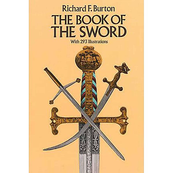 The Book of the Sword / Dover Military History, Weapons, Armor, Richard F. Burton