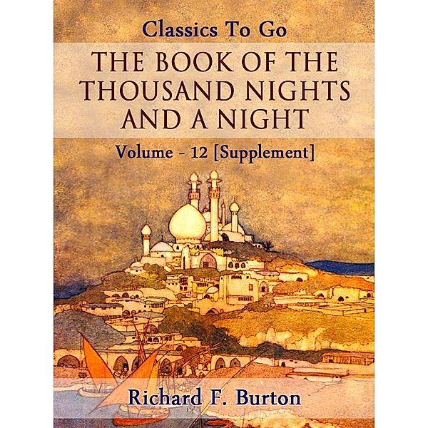 The Book of the Thousand Nights and a Night - Volume 12 [Supplement], Richard F. Burton