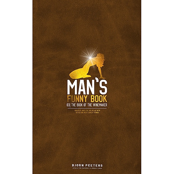 The Book of the Winemaker (Man's Funny Book, #3) / Man's Funny Book, Bjorn Peeters