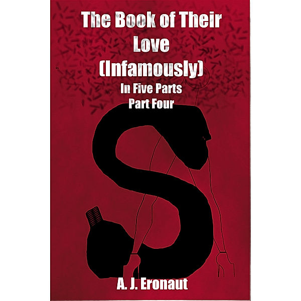 The Book of Their Love (Infamously), Part Four, A. J. Eronaut