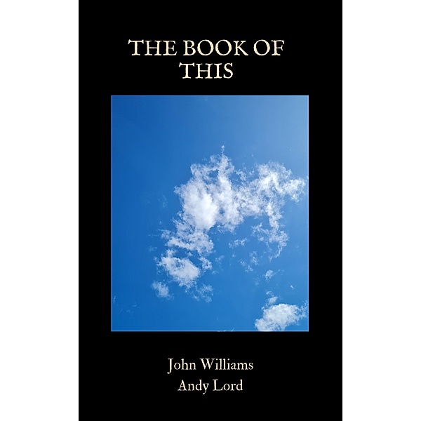 THE BOOK OF THIS, John Williams, Andy Lord