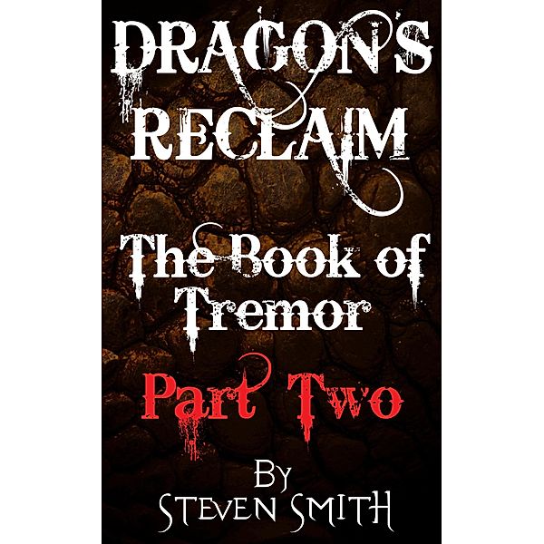The Book of Tremor Part Two (Dragon's Reclaim, #2) / Dragon's Reclaim, Steven Smith
