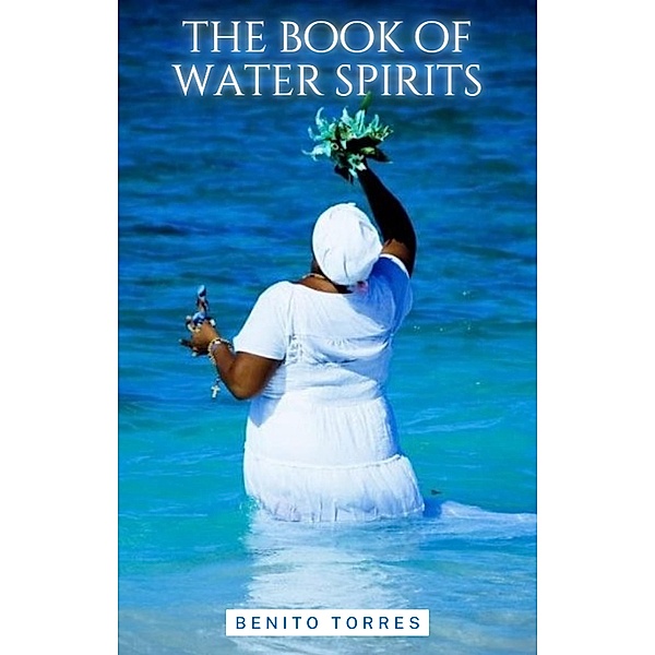 The book of water spirits, Benito Torres