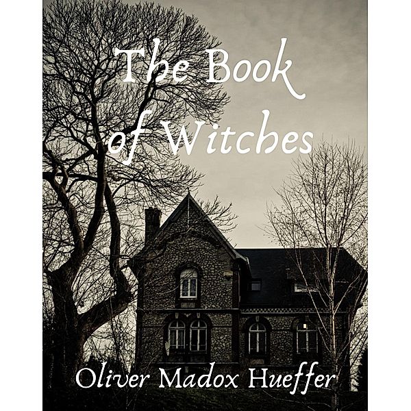 The book of witches, Oliver Madox Hueffer