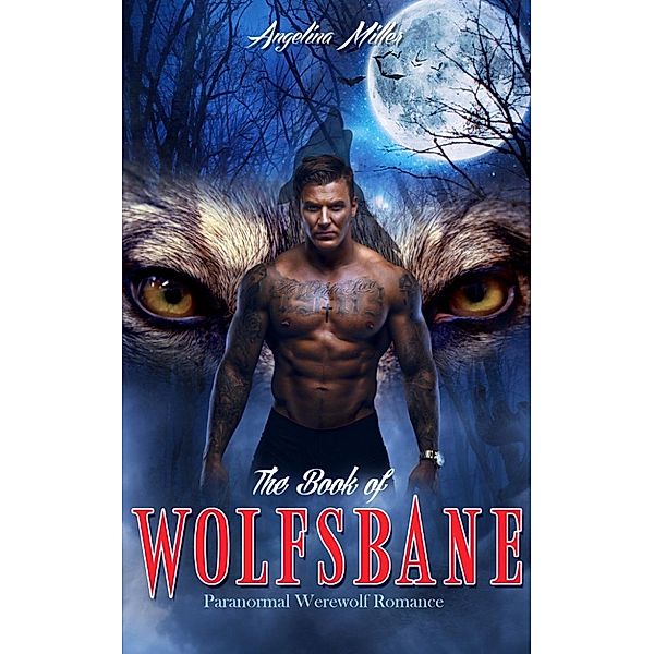 The Book of Wolfsbane : Paranormal Werewolf Shifter Romance, Angelina Miller