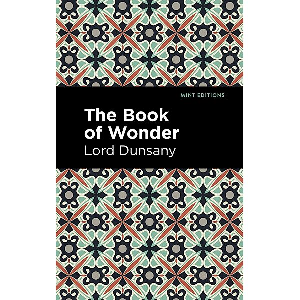 The Book of Wonder / Mint Editions (Fantasy and Fairytale), Lord Dunsany