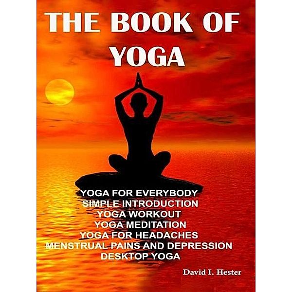 The Book Of Yoga, David I. Hester