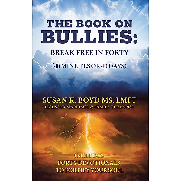 The Book on Bullies: Break Free in Forty (40 Minutes or 40 Days), Susan K. Boyd