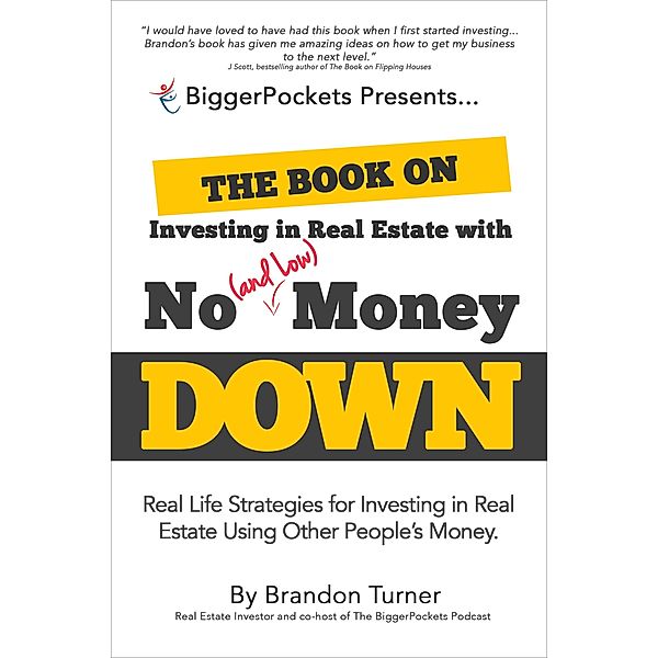 The Book on Investing in Real Estate with No (and Low) Money Down, Brandon Turner