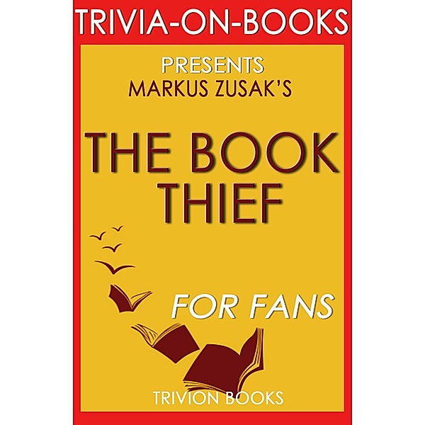 The Book Thief: A Novel by Markus Zusak (Trivia-On-Books), Trivion Books