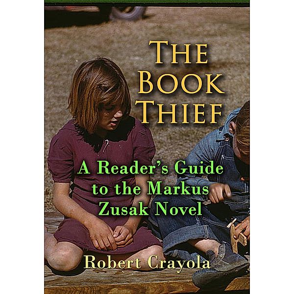 The Book Thief: A Reader's Guide to the Markus Zusak Novel, Robert Crayola