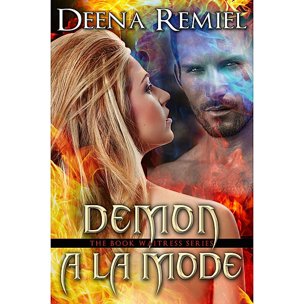 The Book Waitress: Demon A La Mode (Book 3, The Book Waitress Series), Deena Remiel