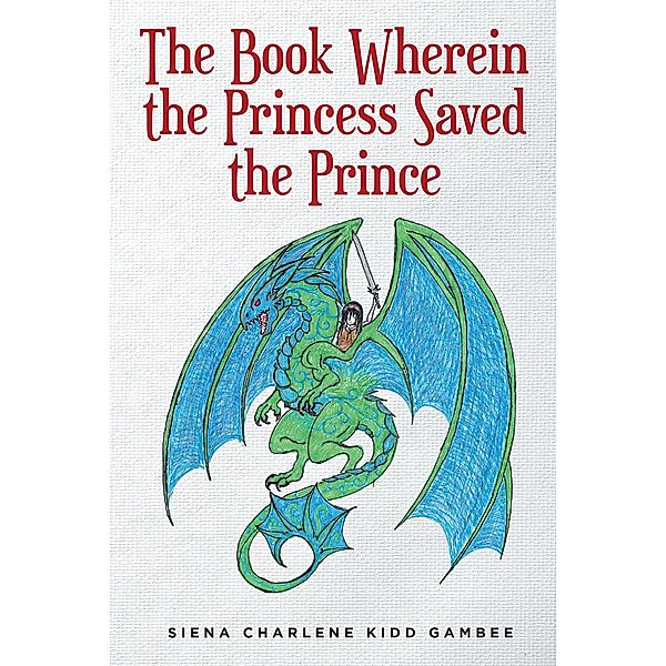 The Book Wherein the Princess Saved the Prince, Siena Charlene Kidd Gambee