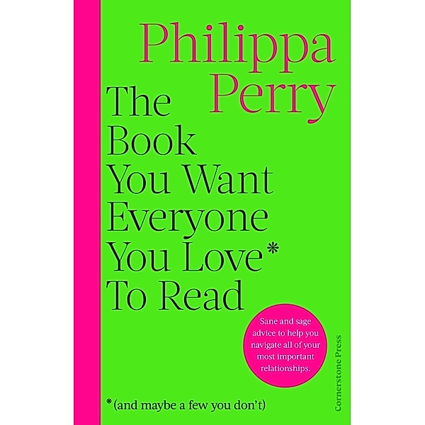 The Book You Want Everyone You Love* To Read *(and maybe a few you don't), Philippa Perry