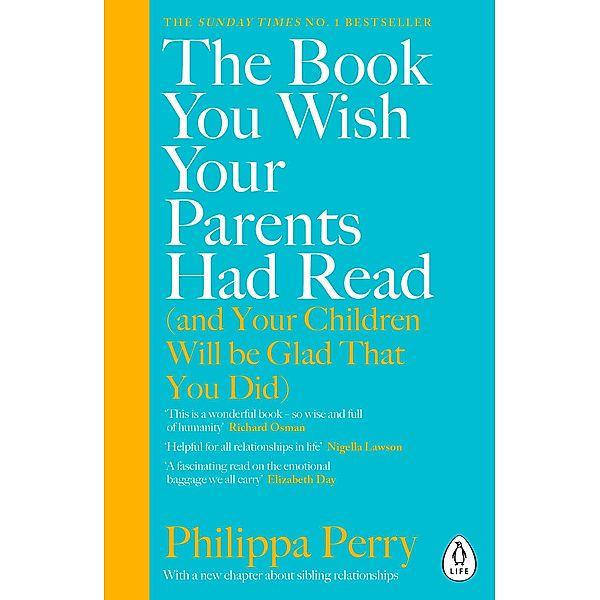 The Book You Wish Your Parents Had Read (and Your Children Will Be Glad That You Did), Philippa Perry