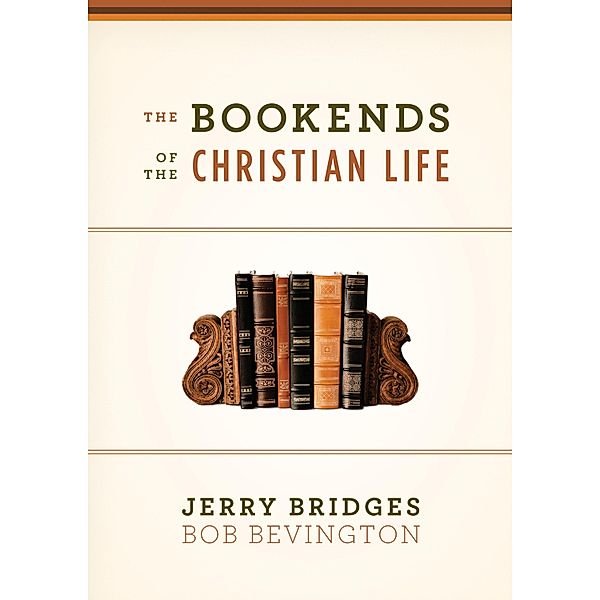 The Bookends of the Christian Life, Jerry Bridges, Bob Bevington