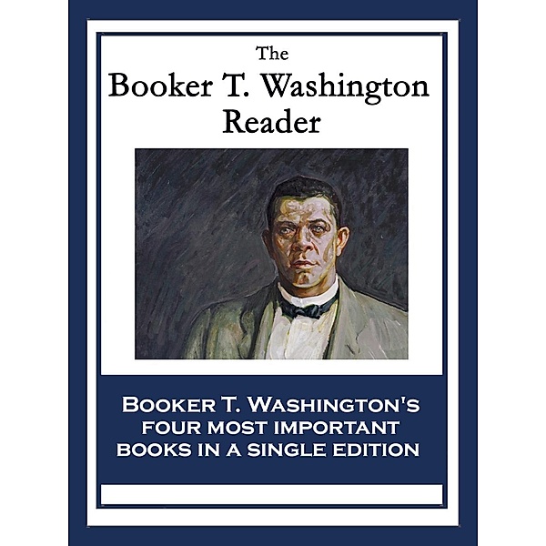 The Booker T. Washington Reader, Booker T. Washington