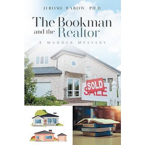 The Bookman and the Realtor / Rushmore Press LLC, Ph. D. Jerome Rabow