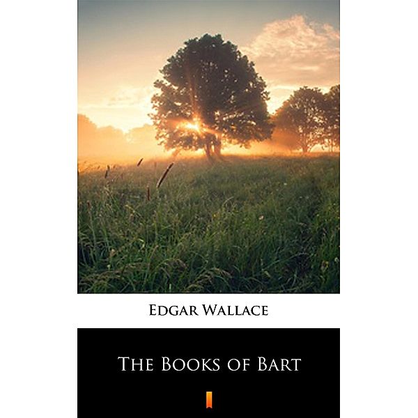 The Books of Bart, Edgar Wallace