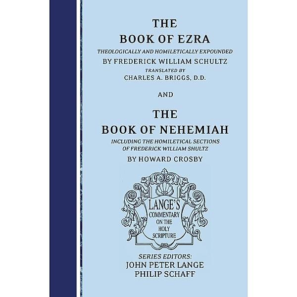 The Books of Ezra and Nehemiah / Lange's Commentary on the Holy Scripture, Frederick William Schultz
