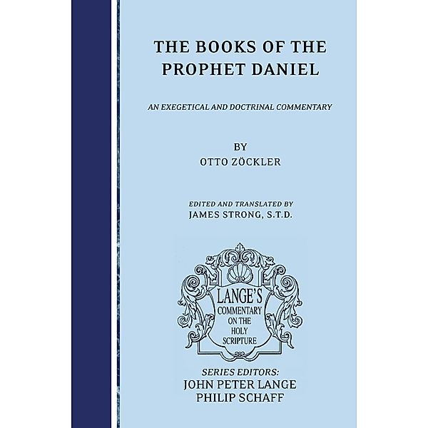 The Books of the Prophet Daniel / Lange's Commentary on the Holy Scripture, Otto Zöckler