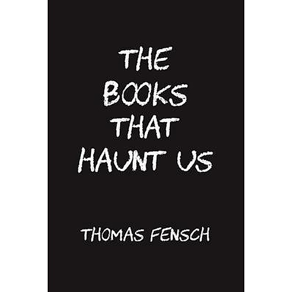 The Books That Haunt Us, Thomas Fensch