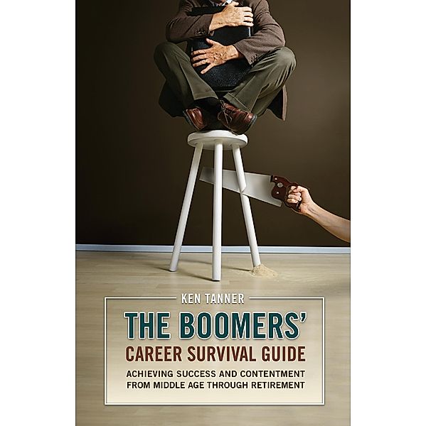 The Boomers' Career Survival Guide, Ken Tanner