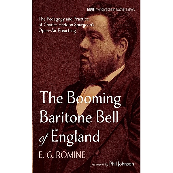The Booming Baritone Bell of England / Monographs in Baptist History Bd.28, E. G. Romine
