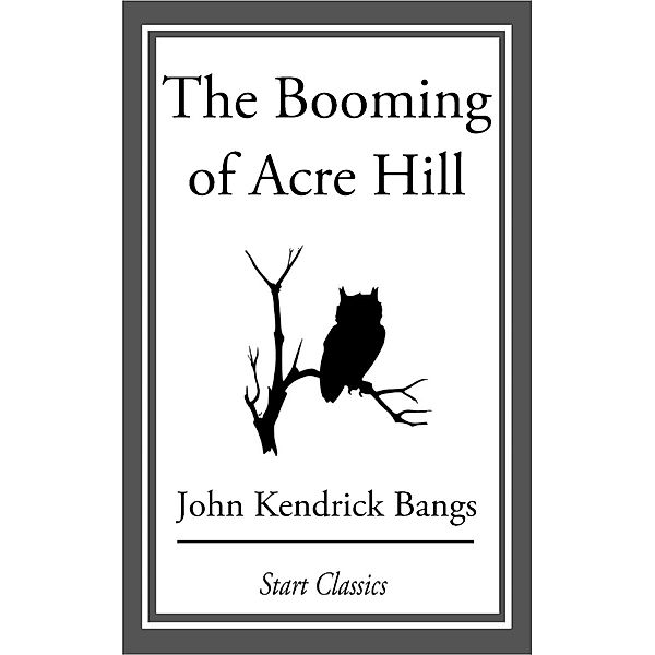 The Booming of Acre Hill, John Kendrick Bangs
