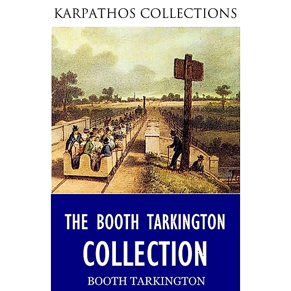 The Booth Tarkington Collection, Booth Tarkington