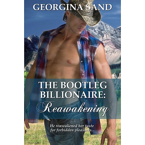 The Bootleg Billionaire: The Bootleg Billionaire: Reawakening, Georgina Sand