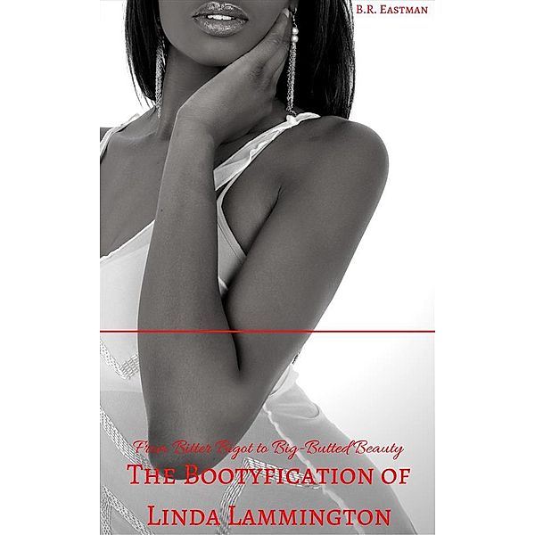 The Bootyfication of Linda Lammington, B.R. Eastman