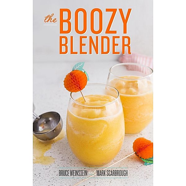 The Boozy Blender / Clarkson Potter, Bruce Weinstein, Mark Scarbrough