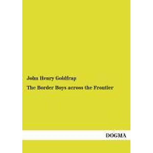 The Border Boys across the Frontier, John H. Goldfrap